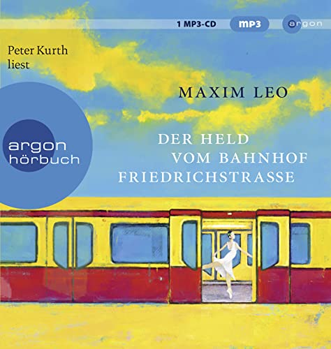 Der Held vom Bahnhof Friedrichstraße: Roman von Argon Verlag