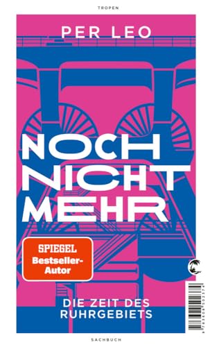 Noch nicht mehr: Die Zeit des Ruhrgebiets