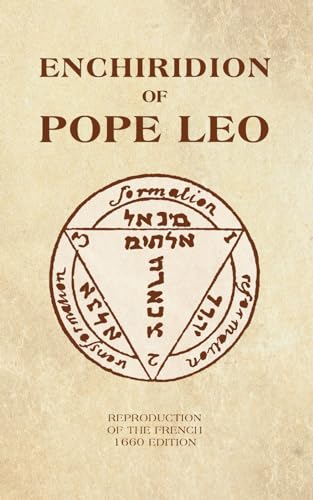 The Enchiridion of Pope Leo: New and complete translation of the French 1660 edition von Unicursal