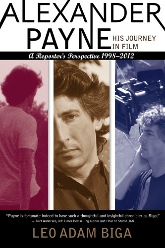 Alexander Payne: His Journey in Film: A Reporter's Perspective, 1998-2012 Alexander Payne: His Journey in Film: A Reporter's Perspective, 1998-2012 von Inside Stories LLC