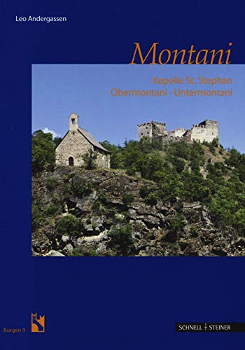 Montani: Kapelle St. Stephan, Obermontani, Untermontani (Burgen (Südtiroler Burgeninstitut), Band 9) von Schnell & Steiner