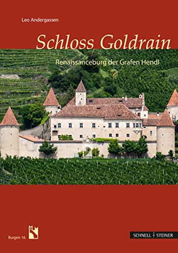 Schloss Goldrain: Renaissanceburg der Grafen Hendl (Burgen (Südtiroler Burgeninstitut)) von Schnell & Steiner