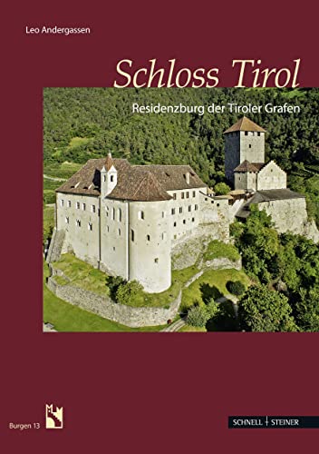 Schloss Tirol: Residenzburg der Tiroler Grafen (Burgen (Südtiroler Burgeninstituts), Band 13) von Schnell & Steiner