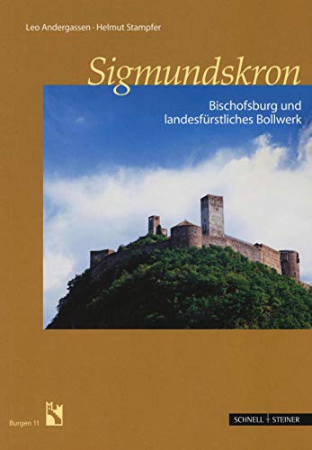 Sigmundskron: Bischofsburg und landesfürstliches Bollwerk (Burgen (Südtiroler Burgeninstituts), Band 11) von Schnell & Steiner