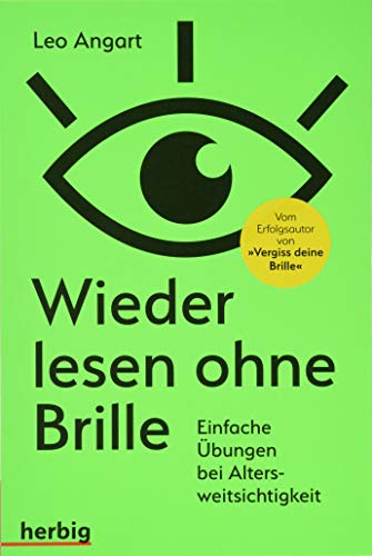 Wieder lesen ohne Brille: Einfache Übungen bei Altersweitsichtigkeit von Herbig Verlag