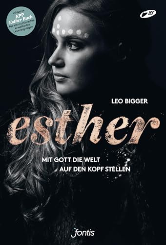 Esther: Mit Gott die Welt auf den Kopf stellen von fontis