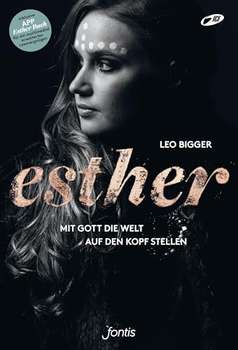 Esther: Mit Gott die Welt auf den Kopf stellen