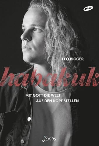 Habakuk: Mit Gott die Welt auf den Kopf stellen Habakuk: Mit Gott die Welt auf den Kopf stellen von fontis