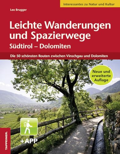 Leichte Wanderungen und Spazierwege Südtirol - Dolomiten: Die schönsten Routen zwischen Vinschgau und Dolomiten: Die 50 schönsten Routen zwischen Vinschgau und Dolomiten von Athesia Tappeiner Verlag