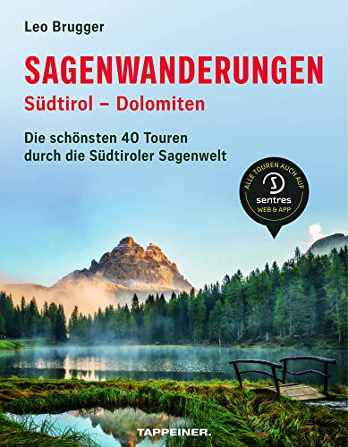 Sagenwanderungen Südtirol - Dolomiten: Die schönsten 40 Touren durch die Südtiroler Sagenwelt Sagenwanderungen Südtirol - Dolomiten: Die schönsten 40 Touren durch die Südtiroler Sagenwelt