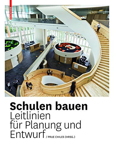 Schulen bauen: Leitlinien für Planung und Entwurf von Birkhauser