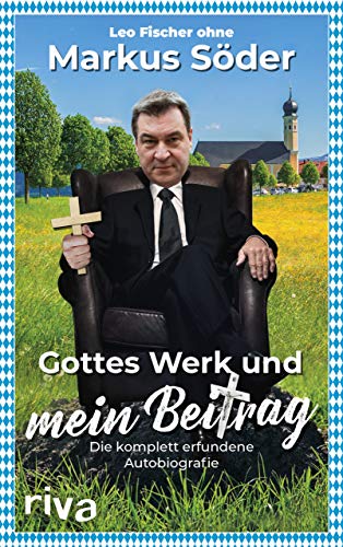 Gottes Werk und mein Beitrag: Die komplett erfundene Autobiografie des Markus Söder von RIVA