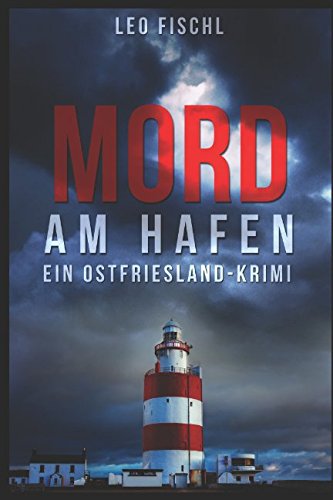 Mord am Hafen: Ein Ostfriesland-Krimi (Leo-Fischl-Krimis, Band 3) von Independently published