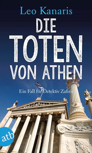 Die Toten von Athen: Ein Fall für Detektiv Zafiris. Kriminalroman (Privatdetektiv George Zafiris, Band 2)