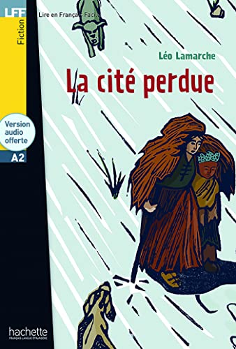 La Cite Perdue: La cité perdue - LFF A2 (Lire En Francais Facile, Band 2)