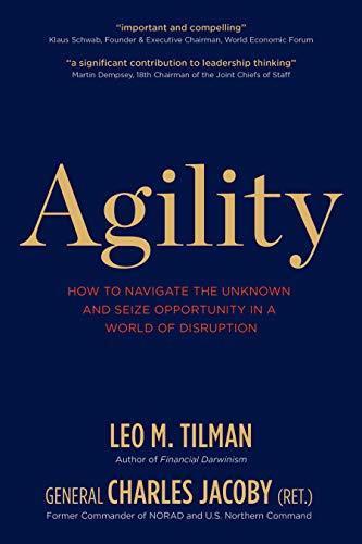 Agility: How to Navigate the Unknown and Seize Opportunity in a World of Disruption Agility: How to Navigate the Unknown and Seize Opportunity in a World of Disruption