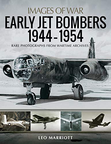 Early Jet Bombers, 1944-1954: Rare Photographs from Wartime Archives (Images of War) von Pen and Sword Aviation