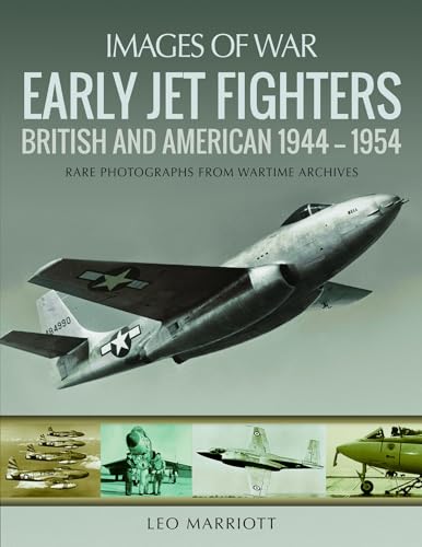 Early Jet Fighters: British and American 1944 - 1954 (Images of War)