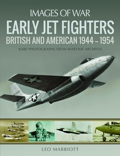 Early Jet Fighters: British and American 1944 - 1954 (Images of War)
