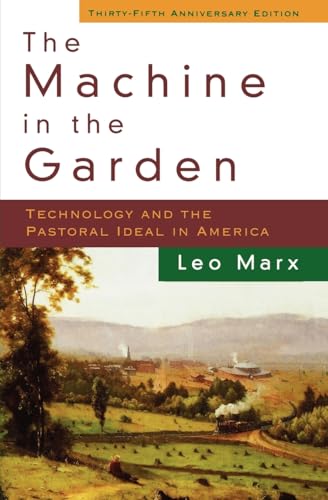 The Machine in the Garden: Technology and the Pastoral Ideal in America von OUP USA