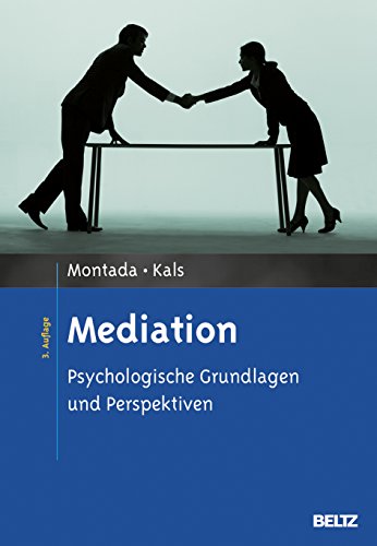 Mediation: Psychologische Grundlagen und Perspektiven Mediation: Psychologische Grundlagen und Perspektiven