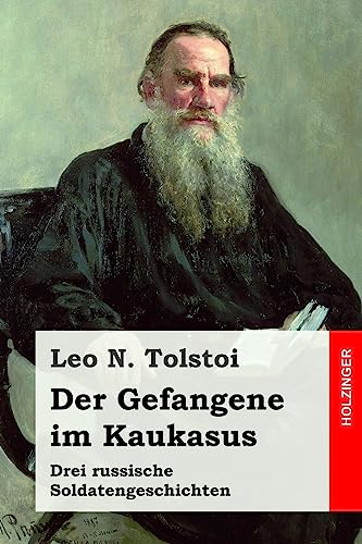 Der Gefangene im Kaukasus: Drei russische Soldatengeschichten Der Gefangene im Kaukasus: Drei russische Soldatengeschichten von CREATESPACE