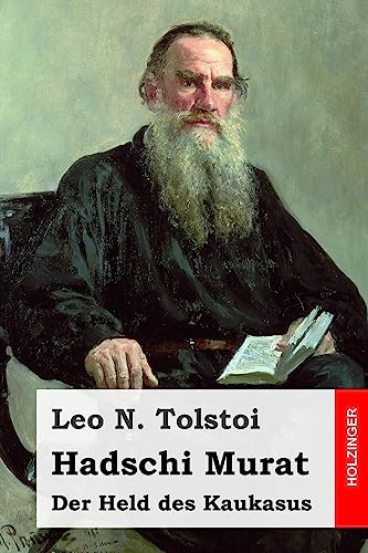 Hadschi Murat: Der Held des Kaukasus Hadschi Murat: Der Held des Kaukasus von CREATESPACE