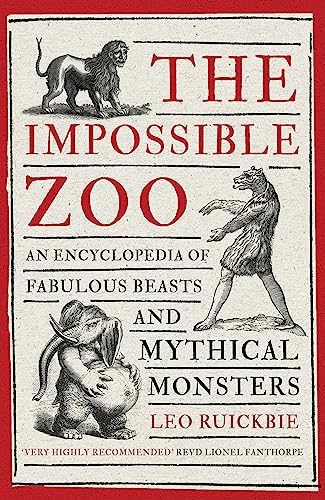 The Impossible Zoo: An encyclopedia of fabulous beasts and mythical monsters von Robinson