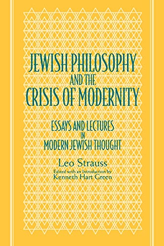 Jewish Philosophy and the Crisis of Modernity: Essays and Lectures in Modern Jewish Thought (Suny Series in the Jewish Writings of Leo Strauss) von State University of New York Press