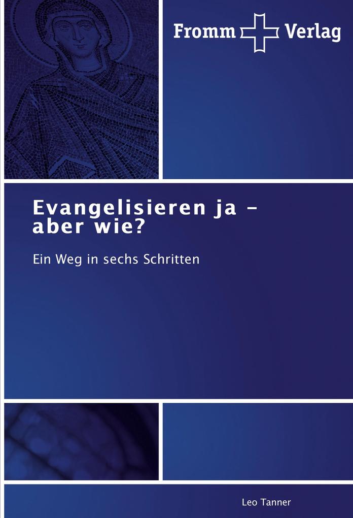 Evangelisieren ja - aber wie? von Fromm Verlag