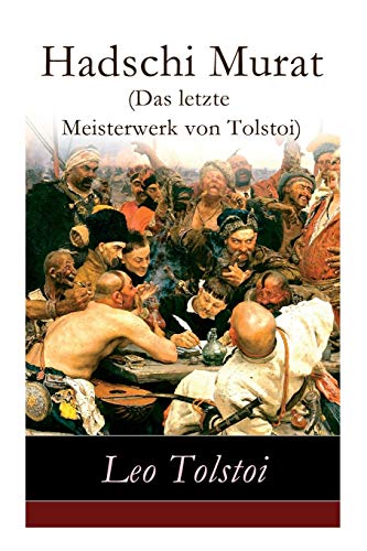 Hadschi Murat (Das letzte Meisterwerk von Tolstoi): Lew Tolstoi: Chadschi Murat