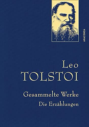 Leo Tolstoi, Gesammelte Werke: Gebunden in feinem Leinen mit goldener Schmuckprägung (Anaconda Gesammelte Werke, Band 33) von ANACONDA