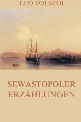 Sewastopoler Erzählungen: Ausgabe mit allen drei Teilen