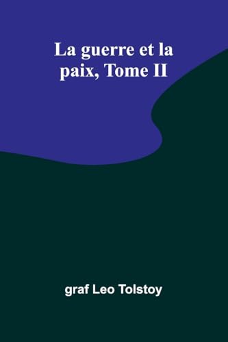 La guerre et la paix, Tome II von Alpha Edition