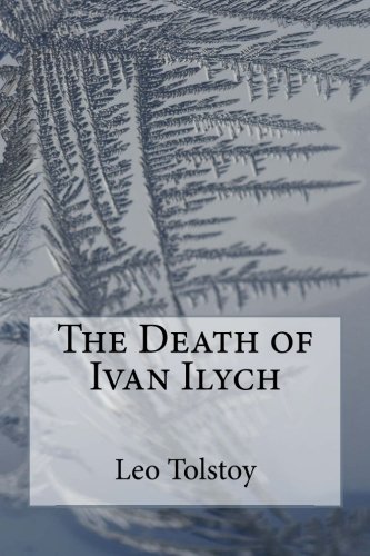The Death of Ivan Ilych The Death of Ivan Ilych von CreateSpace Independent Publishing Platform