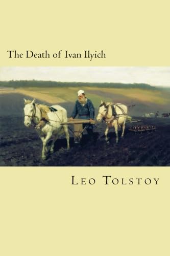 The Death of Ivan Ilyich The Death of Ivan Ilyich von CreateSpace Independent Publishing Platform