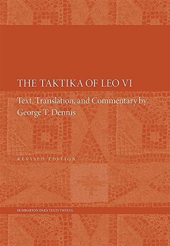 The Taktika of Leo VI: Revised Edition (Dumbarton Oaks Texts, Band 12) von Dumbarton Oaks Research Library & Collection