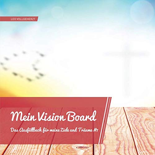 vollgeherzt: Mein Vision Board: Das Ausfüllbuch für meine Ziele und Träume #7 von Independently published