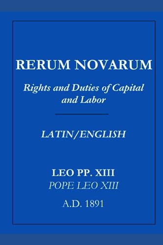 Rerum Novarum: Encyclical of Pope Leo XIII on Capital and Labor (Latin/English)