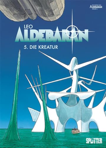 Aldebaran. Band 5: Die Kreatur von Splitter Verlag