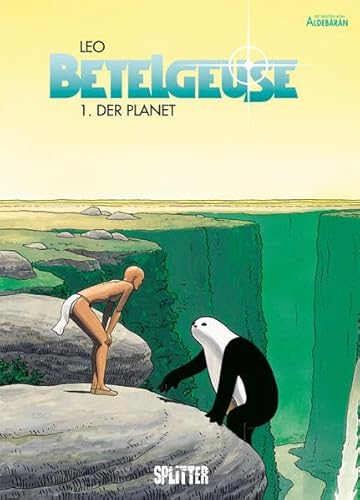 Betelgeuse. Band 1: Der Planet Betelgeuse. Band 1: Der Planet