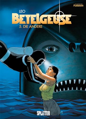 Betelgeuse. Band 5: Die Andere Betelgeuse. Band 5: Die Andere von Splitter Verlag