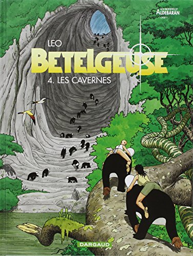 Les Mondes d'Aldébaran, cycle 2 : Bételgeuse, tome 4 : Les Cavernes