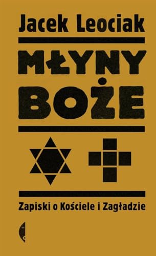 Mlyny boze: Zapiski o Kościele i Zagładzie von Czarne