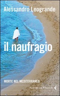 Il naufragio. Morte nel Mediterraneo (Serie bianca)