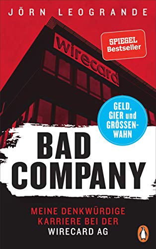 Bad Company: Meine denkwürdige Karriere bei der Wirecard AG