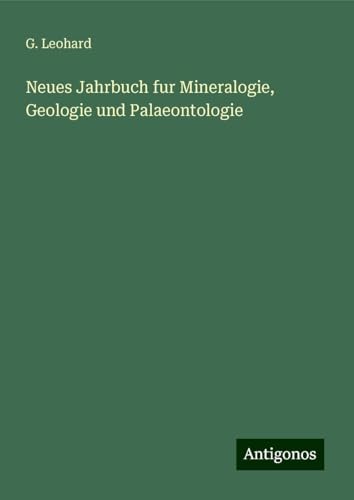 Neues Jahrbuch fur Mineralogie, Geologie und Palaeontologie Neues Jahrbuch fur Mineralogie, Geologie und Palaeontologie von Antigonos Verlag