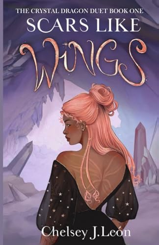 Scars Like Wings: The Crystal Dragon Duet Book One von Independently published