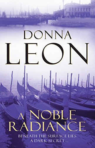 A Noble Radiance: (Brunetti 7) (A Commissario Brunetti Mystery) von Arrow