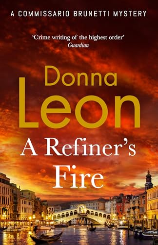 A Refiner's Fire: The new mystery novel from the much-loved crime author (Guido Brunetti, 33)